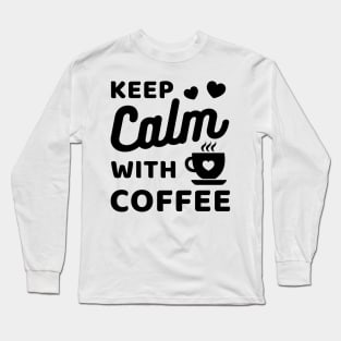 Keep Calm with coffee Long Sleeve T-Shirt